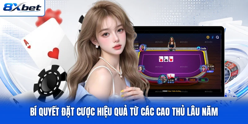 Bí quyết đặt cược hiệu quả từ các cao thủ lâu năm Bí quyết đặt cược hiệu quả từ các cao thủ lâu năm