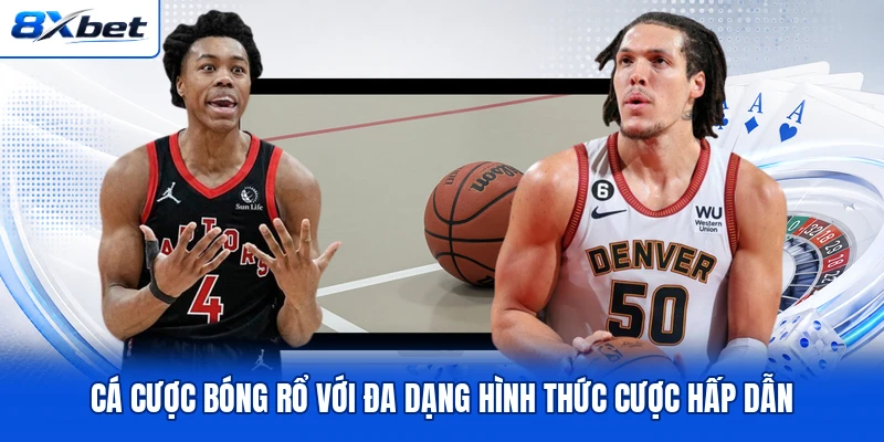 Cá Cược Bóng Rổ Với Đa Dạng Hình Thức Cược Hấp Dẫn