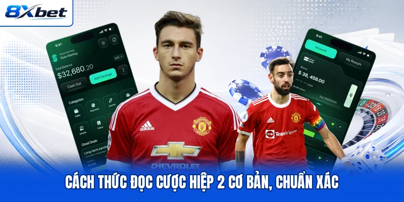 Cách thức đọc cược hiệp 2 cơ bản, chuẩn xác