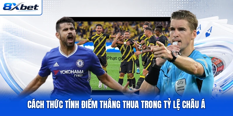 Cách thức tính điểm thắng thua trong tỷ lệ châu Á