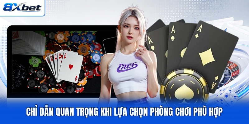Chỉ dẫn quan trọng khi lựa chọn phòng chơi phù hợp