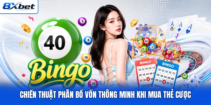 Chiến thuật phân bổ vốn thông minh khi mua thẻ cược