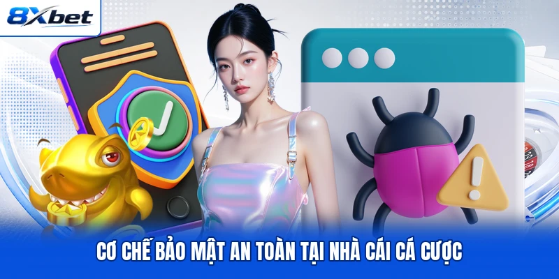 Cơ chế bảo mật an toàn tại nhà cái cá cược