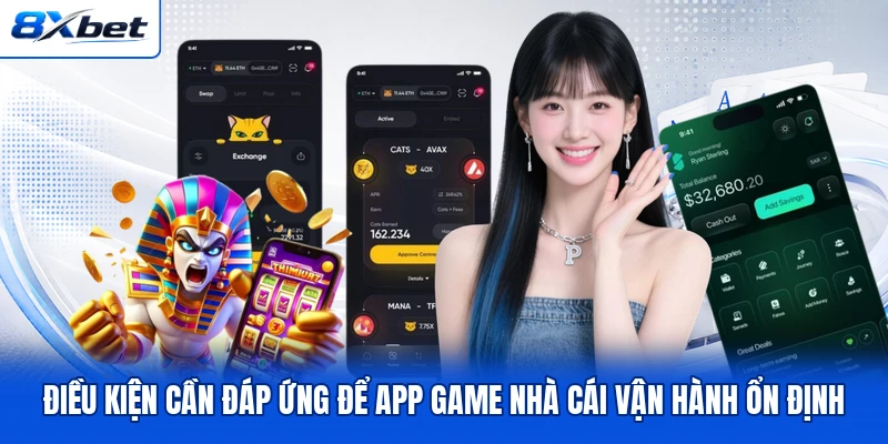 Điều kiện cần đáp ứng để app game nhà cái vận hành ổn định