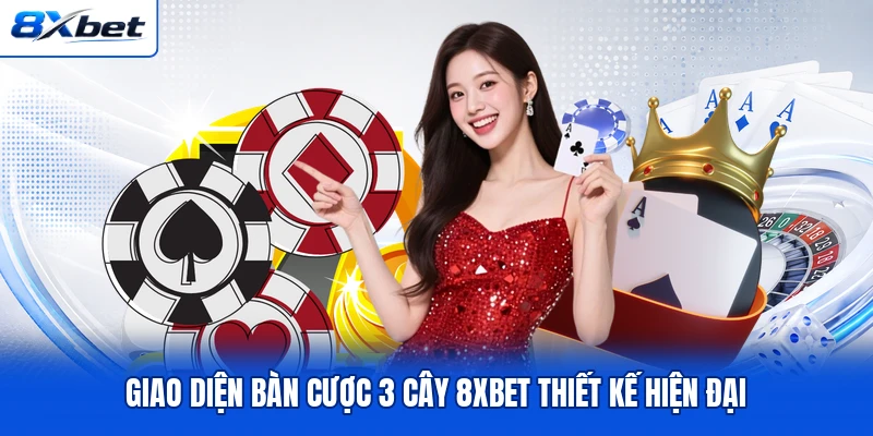 Giao diện bàn cược 3 Cây 8XBET thiết kế hiện đại