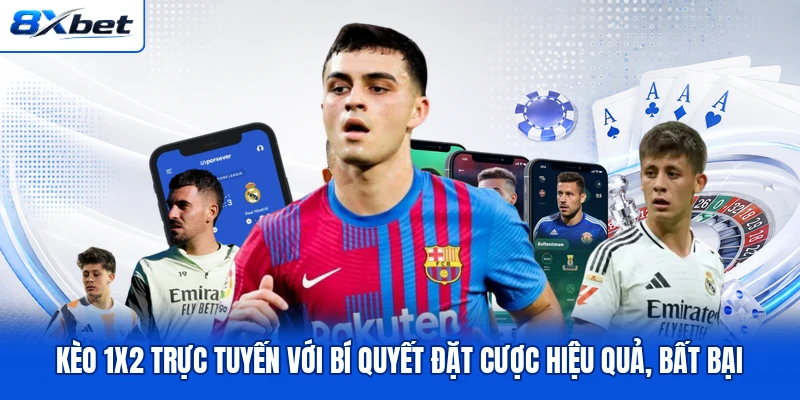 Kèo 1x2 Trực Tuyến Với Bí Quyết Đặt Cược Hiệu Quả, Bất Bại
