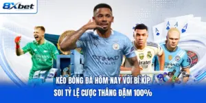 Kèo Bóng Đá Hôm Nay Với Bí Kíp Soi Tỷ Lệ Cược Thắng Đậm 100%