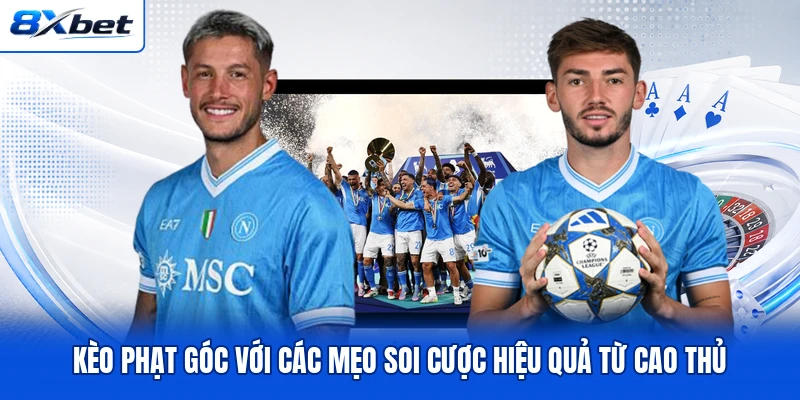 Kèo Phạt Góc Với Các Mẹo Soi Cược Hiệu Quả Từ Cao Thủ