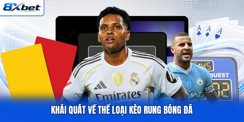 Khái quát về thể loại kèo rung bóng đá Khái quát về thể loại kèo rung bóng đá