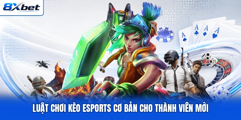 Luật chơi kèo esports cơ bản cho thành viên mới