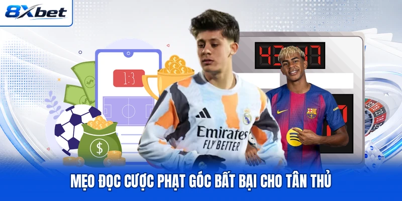 Mẹo đọc cược phạt góc bất bại cho tân thủ