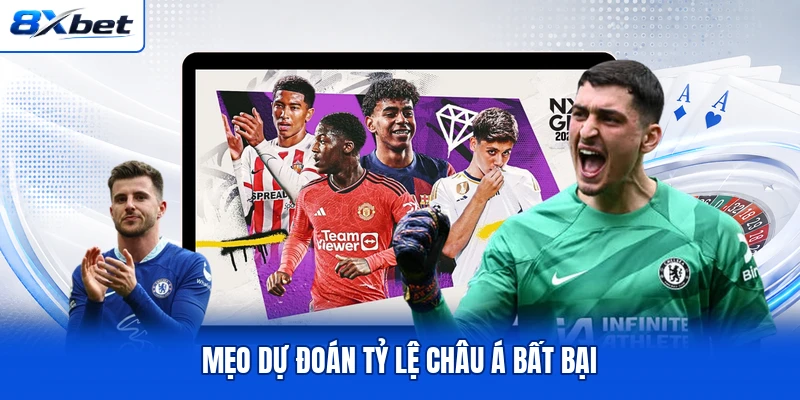 Mẹo dự đoán tỷ lệ châu Á bất bại