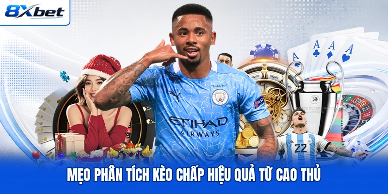 Mẹo phân tích kèo chấp hiệu quả từ cao thủ
