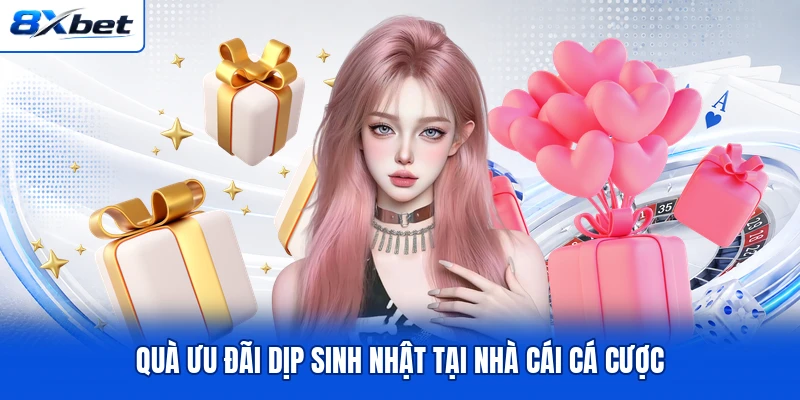 Quà ưu đãi dịp sinh nhật tại nhà cái cá cược