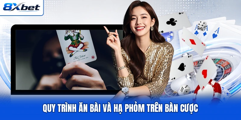 Quy trình ăn bài và hạ phỏm trên bàn cược