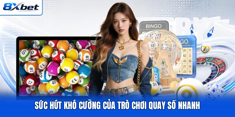 Sức hút khó cưỡng của trò chơi quay số nhanh