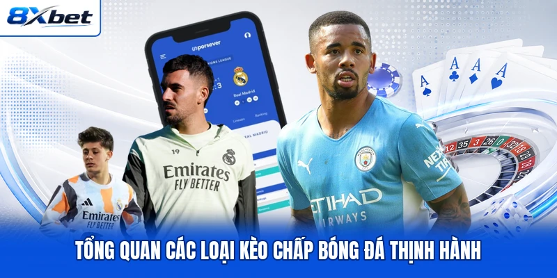 Tổng quan các loại kèo chấp bóng đá thịnh hành