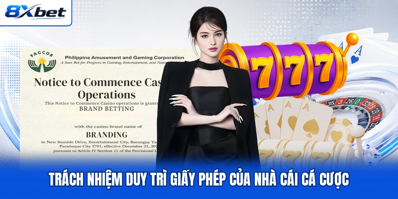 Trách nhiệm duy trì giấy phép của nhà cái cá cược