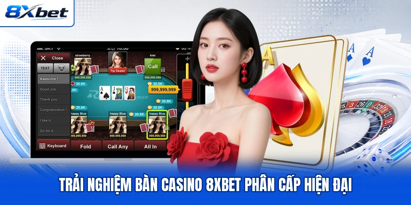 Trải nghiệm bàn casino 8XBET phân cấp hiện đại