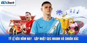 Tỷ Lệ Kèo Hôm Nay - Cập Nhật Cực Nhanh Và Chuẩn Xác