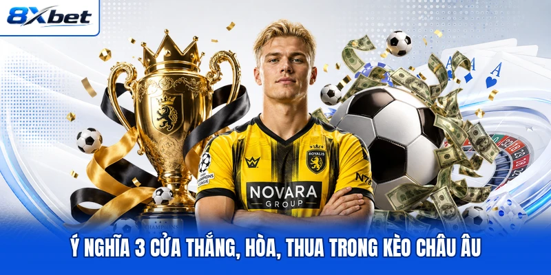 Ý nghĩa 3 cửa thắng, hòa, thua trong kèo châu Âu